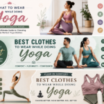 Best Clothes to Wear While Doing Yoga for Comfort & Flexibility