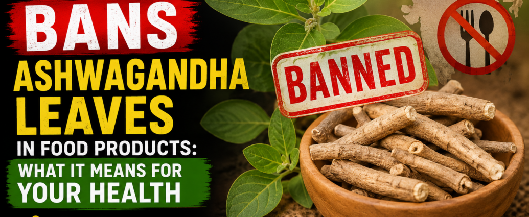 India Bans Ashwagandha Leaves in Food Products