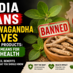 India Bans Ashwagandha Leaves in Food Products